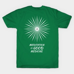 Meditation Is Good Medicine - On the Back of T-Shirt